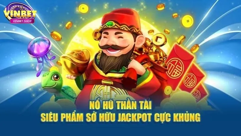 Nổ Hũ Thần Tài: Cách Săn Hũ & Kinh Nghiệm Trúng Jackpot